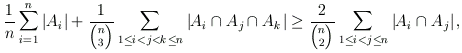 1/n sum |A_i| + 1/n (n 3) sum |A_i cap A_j cap A_k|
<= 2/(n 2) sum |A_i cap A_j|